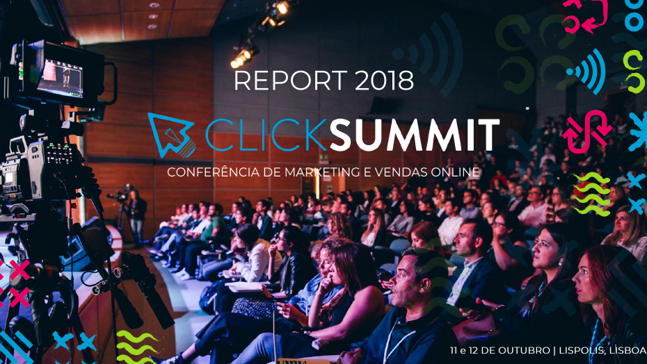 [REPORT] Os números do 5º encontro anual de profissionais da área digital – CLICKSUMMIT 2018